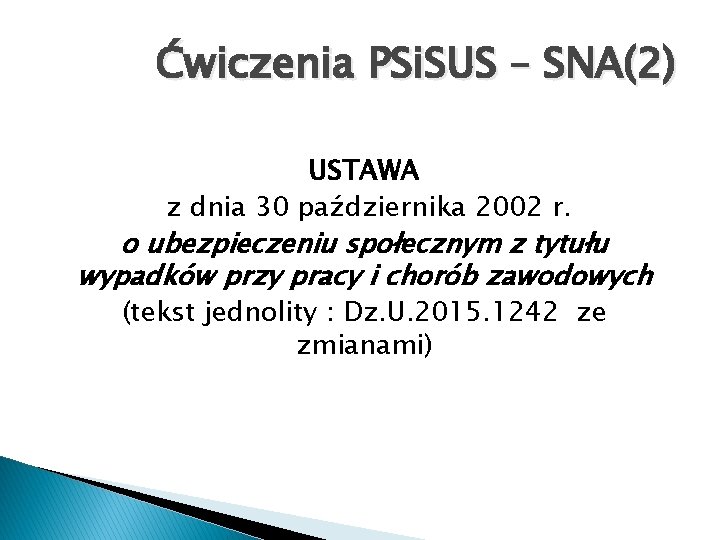 Ćwiczenia PSi. SUS – SNA(2) USTAWA z dnia 30 października 2002 r. o ubezpieczeniu