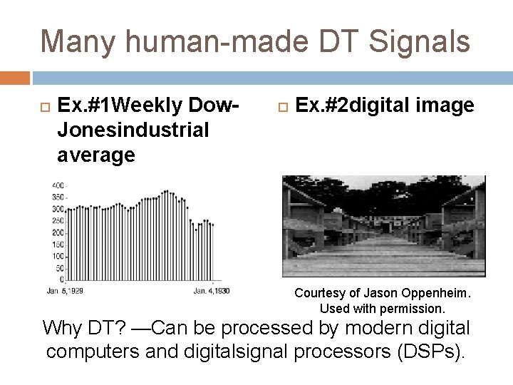Many human-made DT Signals Ex. #1 Weekly Dow. Jonesindustrial average Ex. #2 digital image