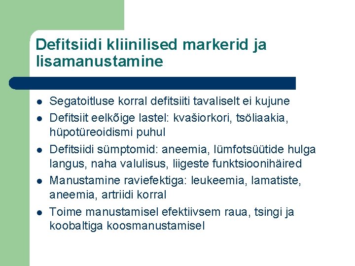 Defitsiidi kliinilised markerid ja lisamanustamine l l l Segatoitluse korral defitsiiti tavaliselt ei kujune