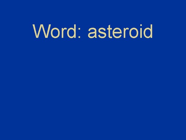 Word: asteroid 