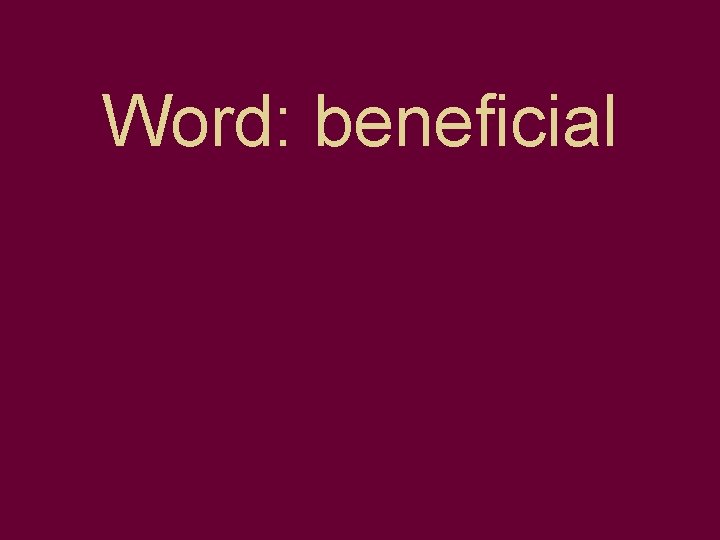 Word: beneficial 