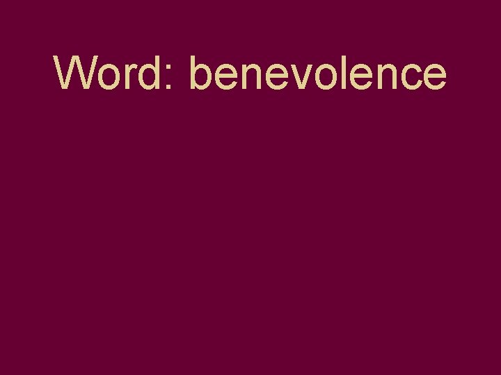 Word: benevolence 