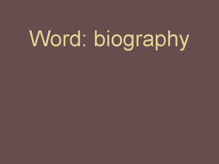 Word: biography 