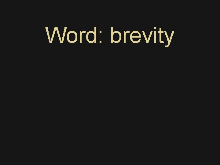 Word: brevity 