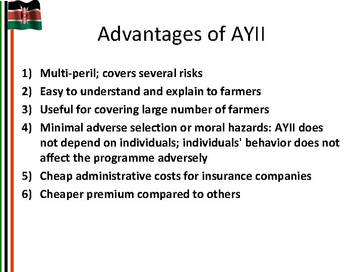Advantages of AYII 1) 2) 3) 4) Multi-peril; covers several risks Easy to understand