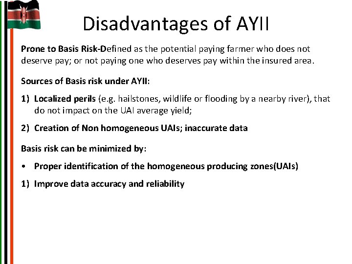 Disadvantages of AYII Prone to Basis Risk-Defined as the potential paying farmer who does