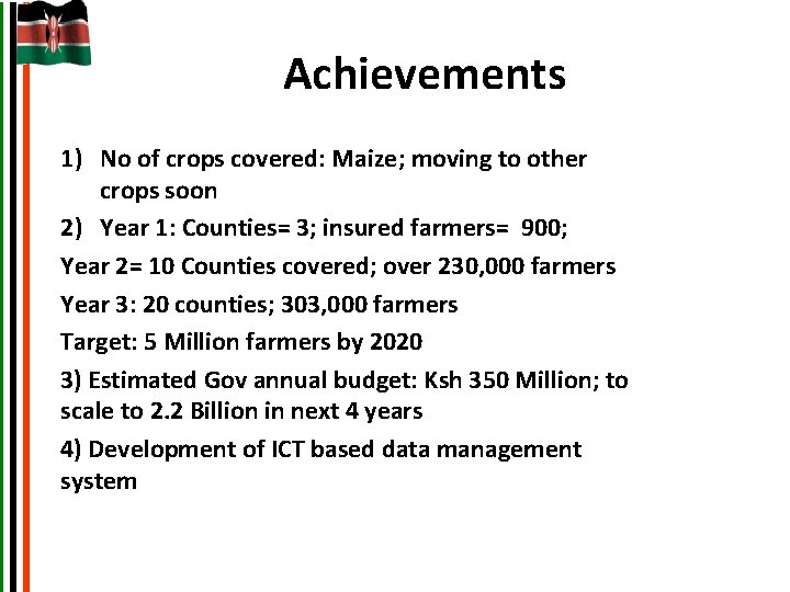 Achievements 1) No of crops covered: Maize; moving to other crops soon 2) Year