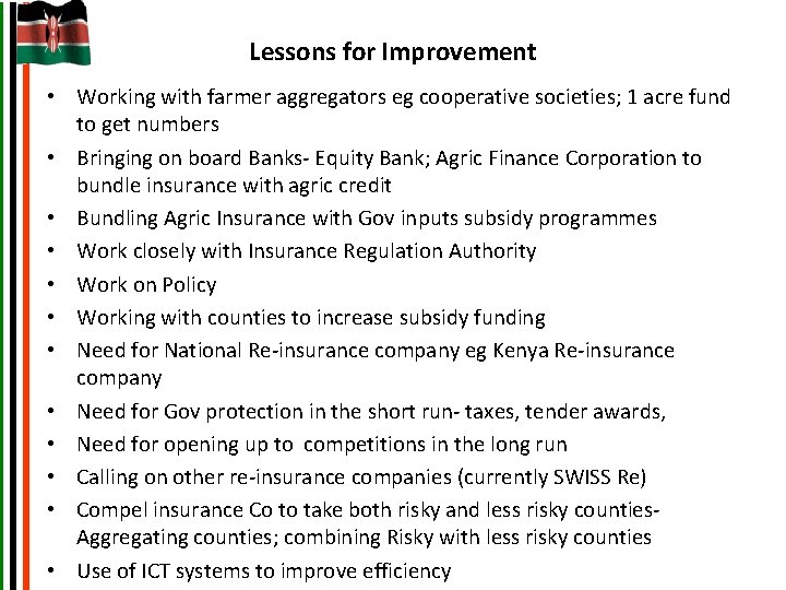 Lessons for Improvement • Working with farmer aggregators eg cooperative societies; 1 acre fund