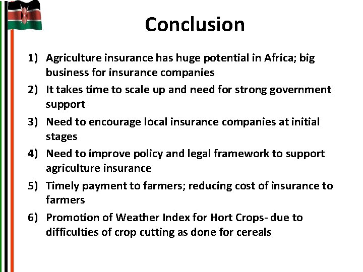 Conclusion 1) Agriculture insurance has huge potential in Africa; big business for insurance companies