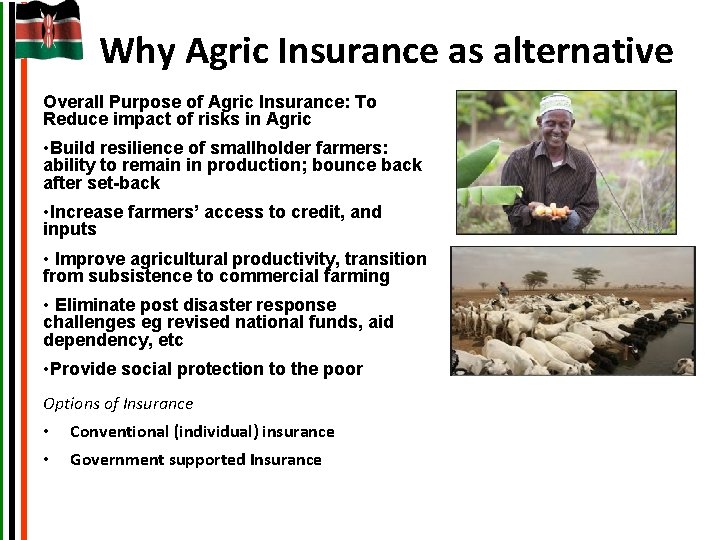 Why Agric Insurance as alternative Overall Purpose of Agric Insurance: To Reduce impact of