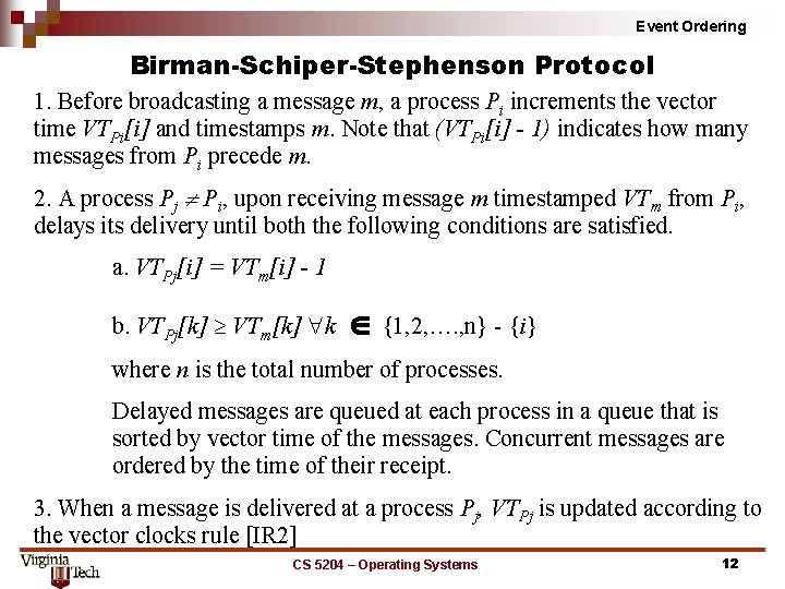 Event Ordering Birman-Schiper-Stephenson Protocol 1. Before broadcasting a message m, a process Pi increments