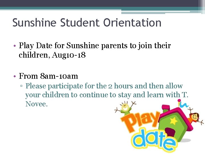 Sunshine Student Orientation • Play Date for Sunshine parents to join their children, Aug