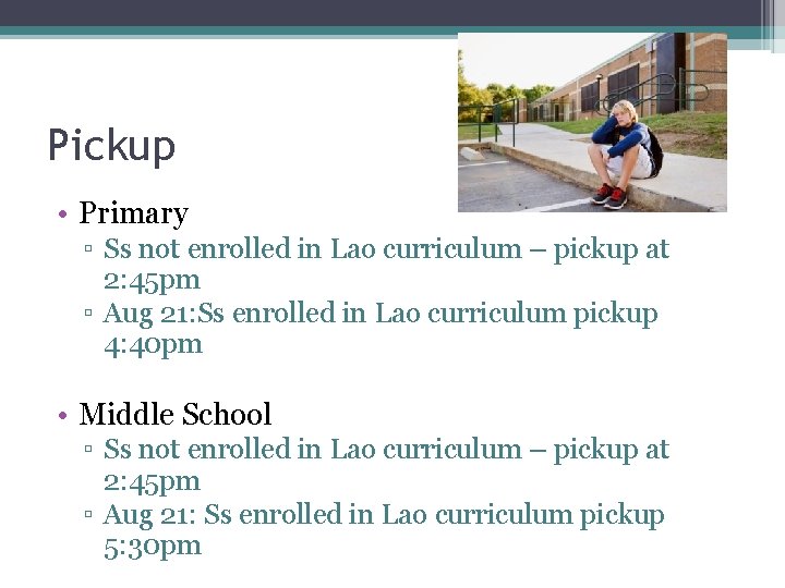 Pickup • Primary ▫ Ss not enrolled in Lao curriculum – pickup at 2:
