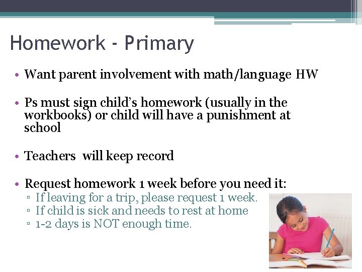 Homework - Primary • Want parent involvement with math/language HW • Ps must sign
