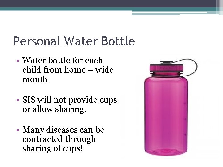 Personal Water Bottle • Water bottle for each child from home – wide mouth