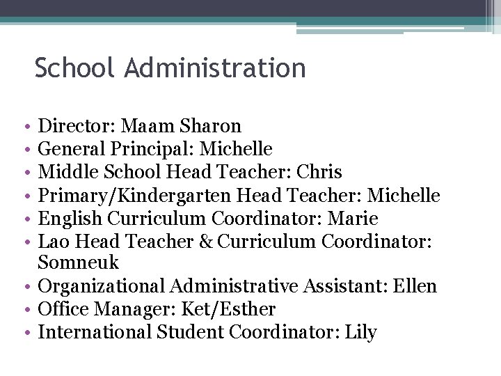 School Administration • • • Director: Maam Sharon General Principal: Michelle Middle School Head