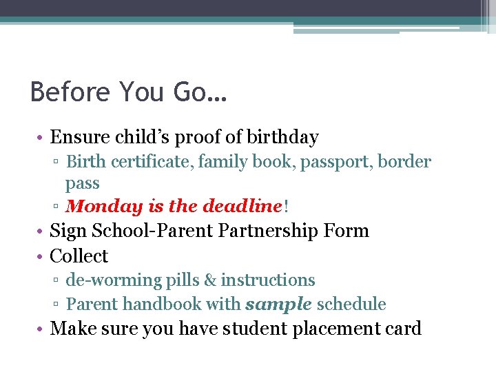 Before You Go… • Ensure child’s proof of birthday ▫ Birth certificate, family book,