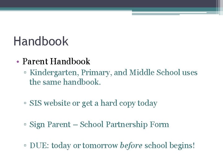 Handbook • Parent Handbook ▫ Kindergarten, Primary, and Middle School uses the same handbook.