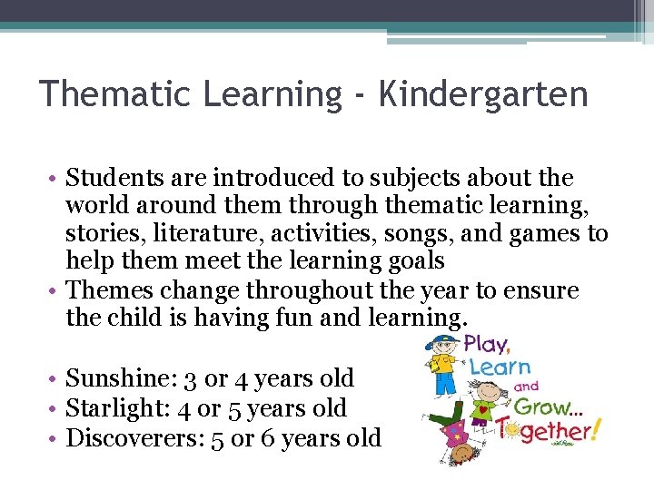 Thematic Learning - Kindergarten • Students are introduced to subjects about the world around
