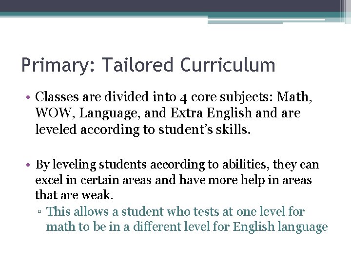 Primary: Tailored Curriculum • Classes are divided into 4 core subjects: Math, WOW, Language,