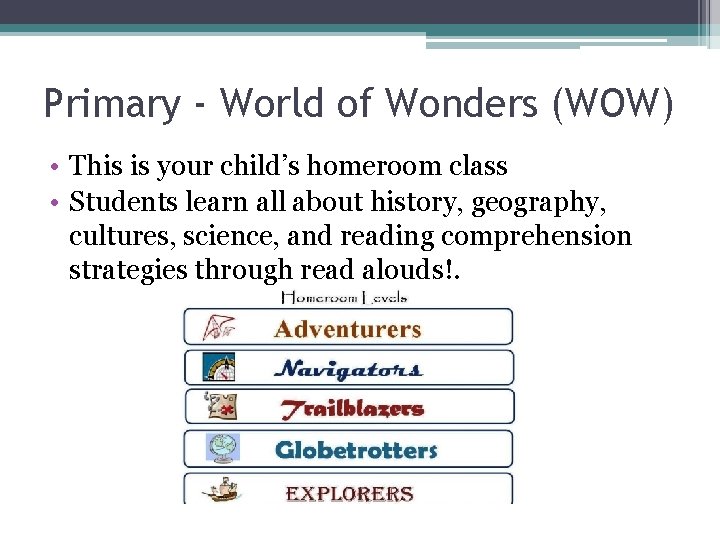Primary - World of Wonders (WOW) • This is your child’s homeroom class •