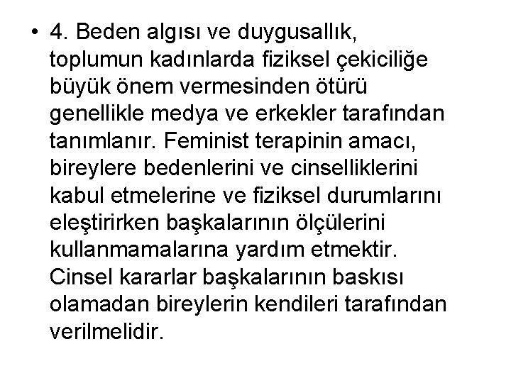  • 4. Beden algısı ve duygusallık, toplumun kadınlarda fiziksel çekiciliğe büyük önem vermesinden