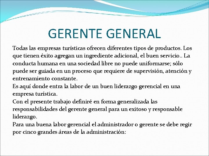 GERENTE GENERAL Todas las empresas turísticas ofrecen diferentes tipos de productos. Los que tienen