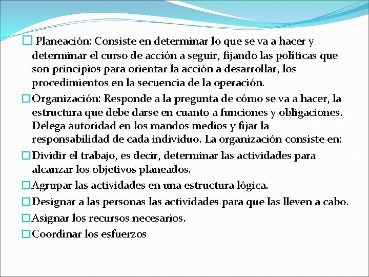 � Planeación: Consiste en determinar lo que se va a hacer y determinar el