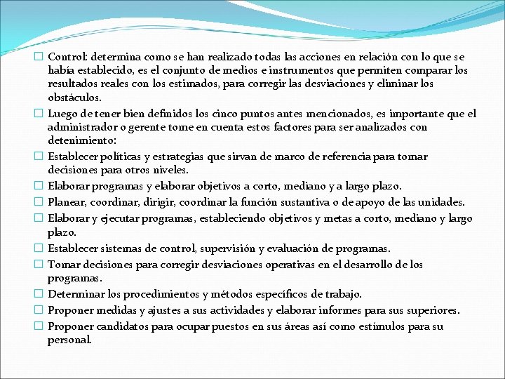 � Control: determina como se han realizado todas las acciones en relación con lo