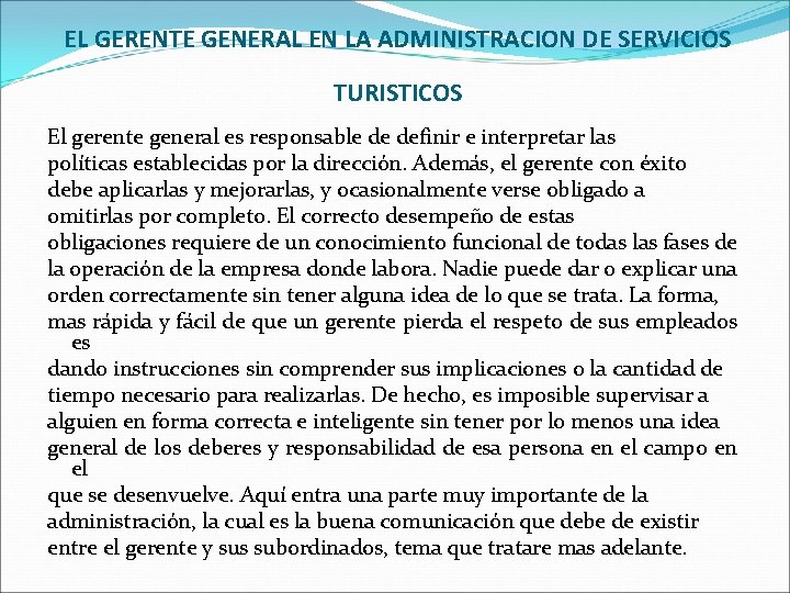 EL GERENTE GENERAL EN LA ADMINISTRACION DE SERVICIOS TURISTICOS El gerente general es responsable