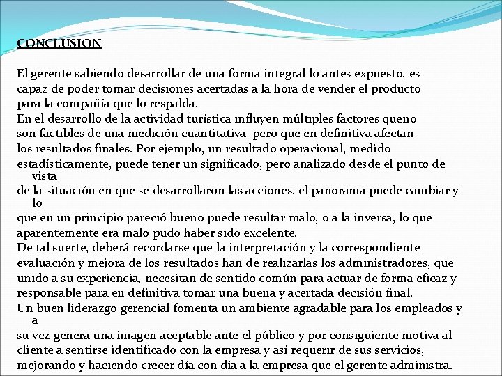 CONCLUSION El gerente sabiendo desarrollar de una forma integral lo antes expuesto, es capaz