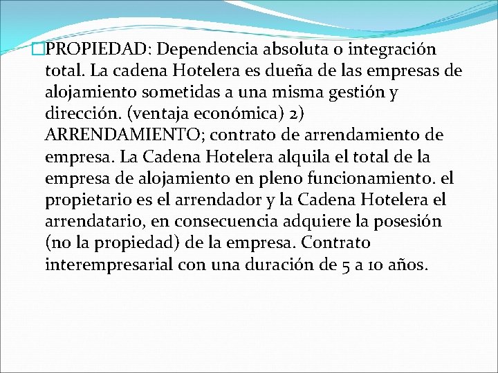 �PROPIEDAD: Dependencia absoluta o integración total. La cadena Hotelera es dueña de las empresas