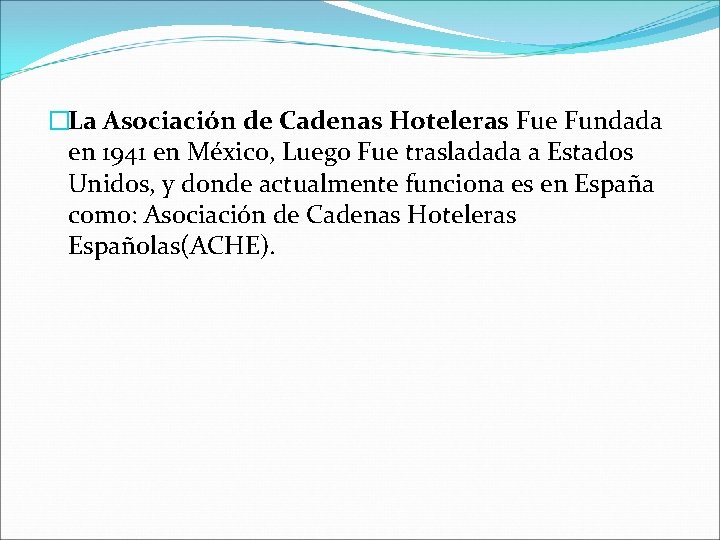 �La Asociación de Cadenas Hoteleras Fue Fundada en 1941 en México, Luego Fue trasladada