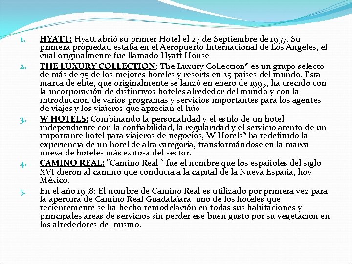 1. 2. 3. 4. 5. HYATT: Hyatt abrió su primer Hotel el 27 de