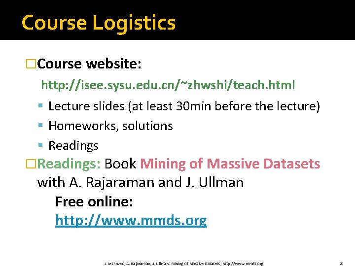 Course Logistics �Course website: http: //isee. sysu. edu. cn/~zhwshi/teach. html § Lecture slides (at