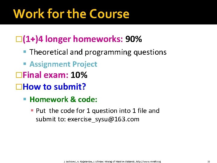 Work for the Course �(1+)4 longer homeworks: 90% § Theoretical and programming questions §