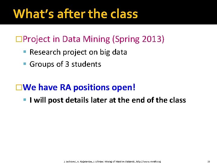 What’s after the class �Project in Data Mining (Spring 2013) § Research project on