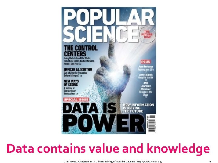Data contains value and knowledge J. Leskovec, A. Rajaraman, J. Ullman: Mining of Massive