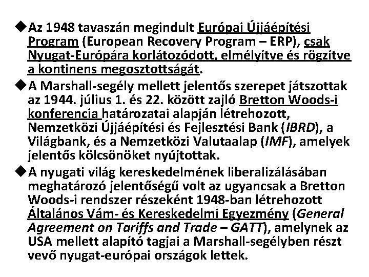 u. Az 1948 tavaszán megindult Európai Újjáépítési Program (European Recovery Program – ERP), csak