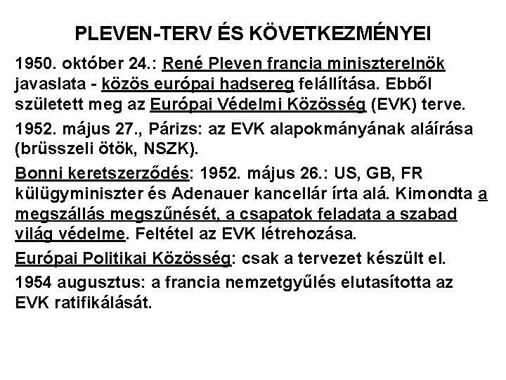 PLEVEN-TERV ÉS KÖVETKEZMÉNYEI 1950. október 24. : René Pleven francia miniszterelnök javaslata - közös