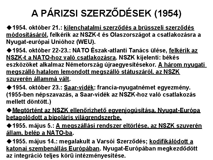 A PÁRIZSI SZERZŐDÉSEK (1954) u 1954. október 21. : kilenchatalmi szerződés a brüsszeli szerződés