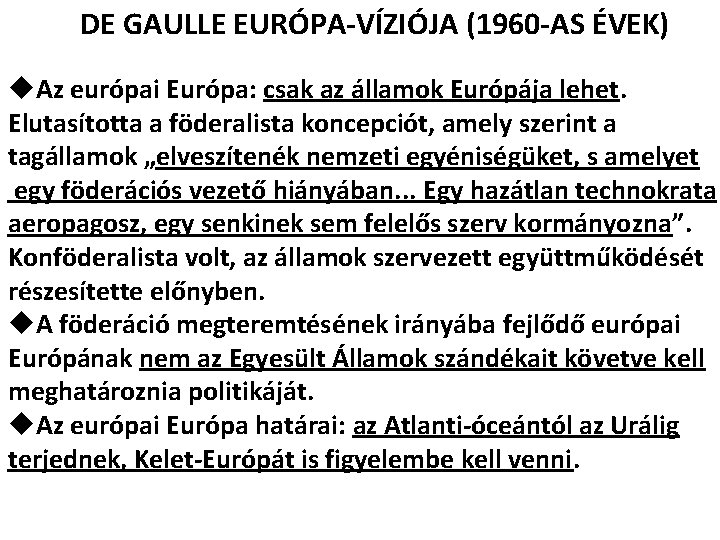 DE GAULLE EURÓPA-VÍZIÓJA (1960 -AS ÉVEK) u. Az európai Európa: csak az államok Európája