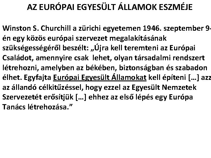 AZ EURÓPAI EGYESÜLT ÁLLAMOK ESZMÉJE Winston S. Churchill a zürichi egyetemen 1946. szeptember 9én