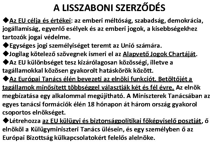 A LISSZABONI SZERZŐDÉS u. Az EU célja és értékei: az emberi méltóság, szabadság, demokrácia,