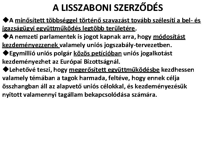 A LISSZABONI SZERZŐDÉS u. A minősített többséggel történő szavazást tovább szélesíti a bel- és