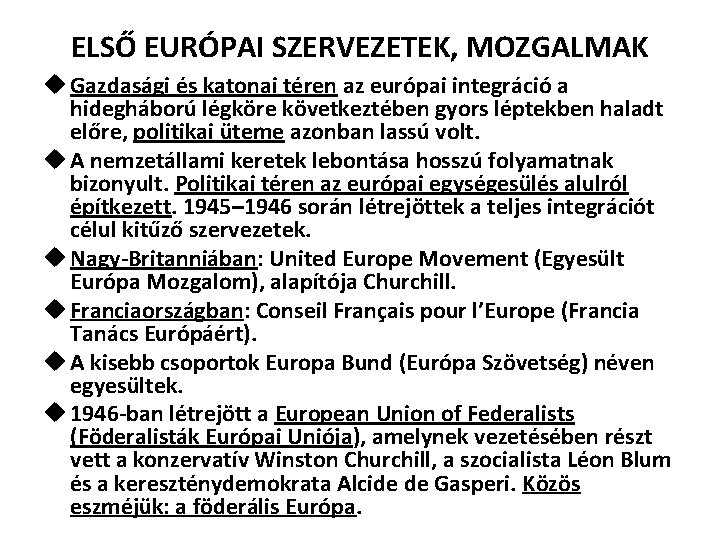 ELSŐ EURÓPAI SZERVEZETEK, MOZGALMAK u Gazdasági és katonai téren az európai integráció a hidegháború