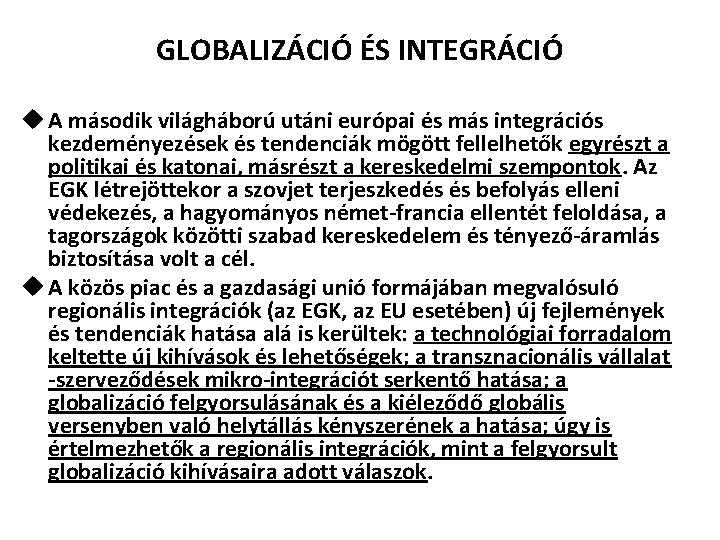 GLOBALIZÁCIÓ ÉS INTEGRÁCIÓ u A második világháború utáni európai és más integrációs kezdeményezések és