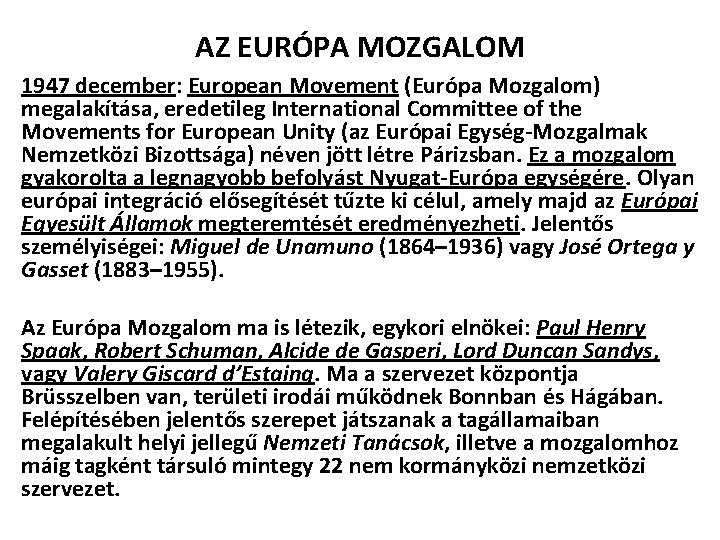 AZ EURÓPA MOZGALOM 1947 december: European Movement (Európa Mozgalom) megalakítása, eredetileg International Committee of