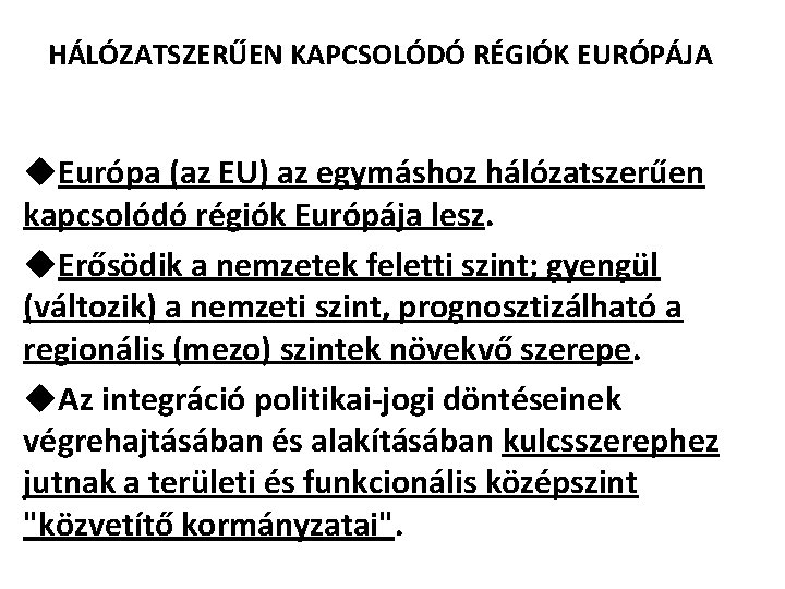 HÁLÓZATSZERŰEN KAPCSOLÓDÓ RÉGIÓK EURÓPÁJA u. Európa (az EU) az egymáshoz hálózatszerűen kapcsolódó régiók Európája