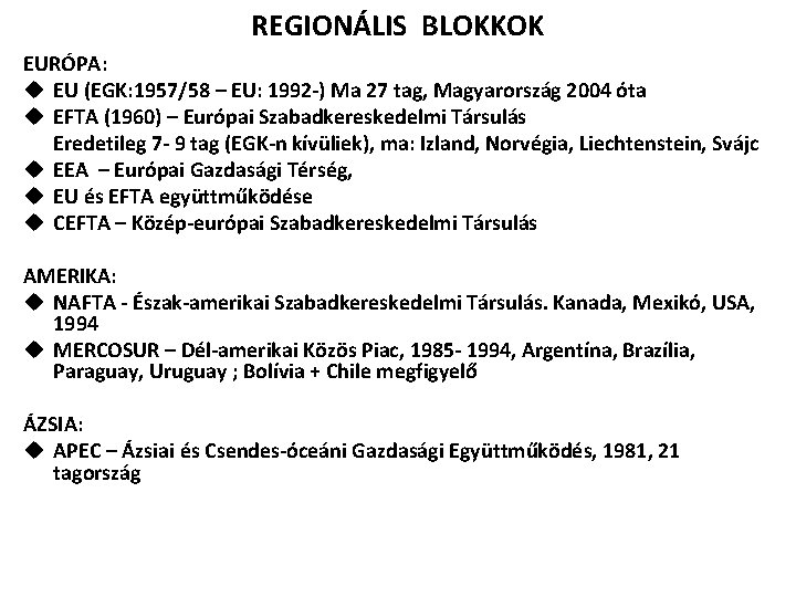 REGIONÁLIS BLOKKOK EURÓPA: u EU (EGK: 1957/58 – EU: 1992 -) Ma 27 tag,